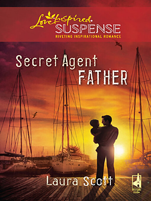 Title details for Secret Agent Father by Laura Scott - Available
